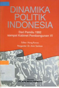 Image of DINAMIKA POLITIK INDONESIA : Dari Pemilu 1992 sampai Kabinet Pembangunan VI