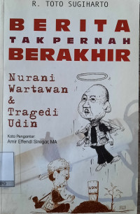Image of Berita tak Pernah Berakhir : Nurani Wartawan & Tragedi Udin