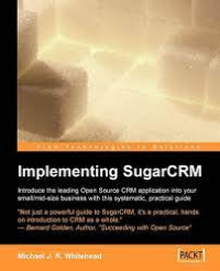 Image of Implementing SugarCRM : Introduce the leading Open Source CRM application into your small/mid-size business with this systematic, practical guide
