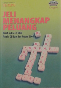 Image of Jeli Menangkap Peluang : Kisah Sukses 9 UKM