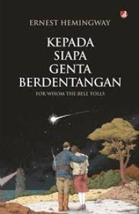 Image of Kepada Siapa Genta Berdentangan : For Whom The Bell Tolls