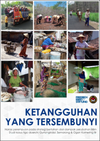 Image of KETANGGUHAN YANG TERSEMBUNYI : Narasi perempuan pada strategi bertahan dari dampak perubahan iklim. Studi kasus tiga daerah: Gunungkidul, Semarang & Ogan Komering Ilir
