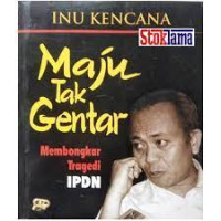 Image of Maju Tak Gentar : Membongkar Tragedi IPDN