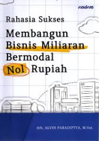 Image of Rahasia sukses membangun bisnis miliaran bermodal nol rupiah