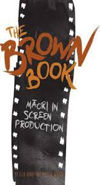 Image of The Brown Book : Māori in Screen Production