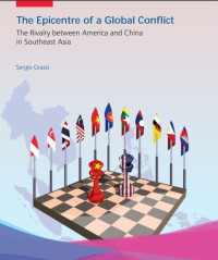Image of The Epicentrum of A Global Conflict : The Rivalry beetwen America and China in Southeast Asia