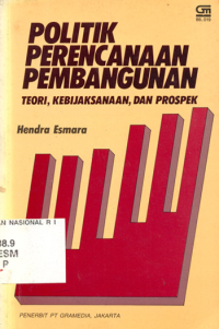 Image of Politik Perencanaan Pembangunan Teori, Kebijaksanaan, Dan Prospek