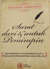 Image of Menjadi Indonesia : Surat dari dan untuk Pemimpin