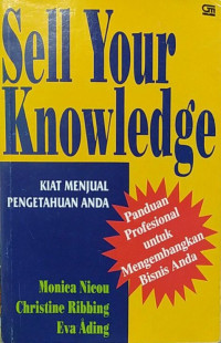 Image of Sell Your Knowledge : Kiat Menjual Pengetahuan Anda