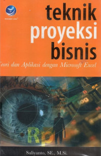 Image of Teknik Proyeksi Bisnis : Teori dan Aplikasi dengan Microsoft Excel