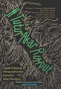 Image of #Tutur Akar Rumput Jejak pejuang wirausaha dan inovator akar rumput