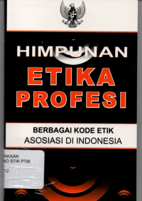 Image of himpunan etika profesi : berbagai kode etik asosiasi di indonesia