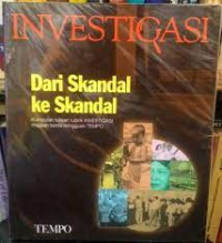 Image of Dari Skandal ke Skandal : Kumpulan tulisan rubrik Investigasi majalah berita mingguan TEMPO