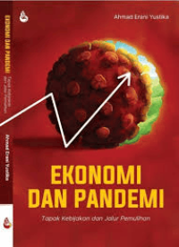 Image of Ekonomi dan Pandemi : Tapak Kebijakan dan Jalur Pemulihan