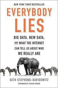 Image of Everybody Lies : Big Data, New Data, and What The Internet Can Tell Us About Who We Really Are