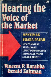 Image of Menyimak Suara Pasar : Memenangkan Persaingan Lewat Pemanfaatan Informasi Pasar Secara Kreatif
