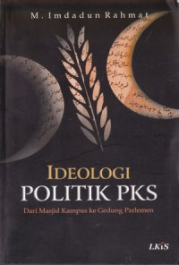 Image of Ideologi Politik PKS : Dari Masjid Kampus Ke Parlemen