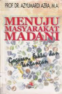 Image of Menuju Masyarakat Madani: Gagasan Fakta dan Tantangan