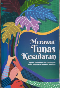 Image of Merawat Tunas Kesadaran : Agama, Pendidikan, dan Kebudayaan dalam Masyarakat Majemuk Indonesia