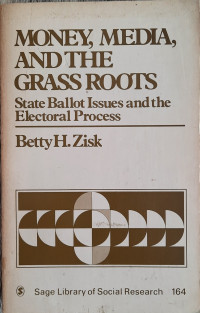 Image of Money, Media, and The Grass Roots : State Ballot Issues and The Electoral Process