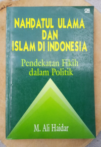 Image of NAHDATUL ULAMA DAN ISLAM DI INDONESIA : Pendekatan Fikih dalam Politik