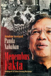 Image of Jurnalisme Investigatif Panda Nababan : Menembus Fakta Otobiografi 30 Tahun Seorang Wartawan