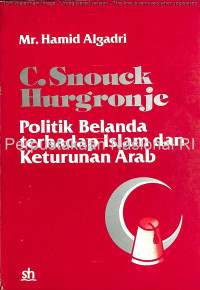 Image of C. Snouck Hurgronje: Politik Belanda terhadap Islam dan keturunan Arab
