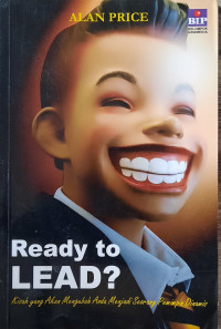 Image of Ready to Lead? : Kisah yang Akan Mengubah Hidup Anda Menjadi Seorang Pemimpin Dinamis