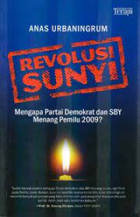 Image of Revolusi Sunya : Mengapa Partai Demokrat dan SBY Menang Pemilu 2009?
