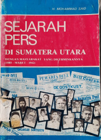 Image of Sejarah Pers di Sumatera Utara : dengan Masyarakat yang Dicerminkannya (1885-Maret-1942)