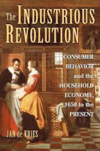 Image of The Industrious Revolution : Consumer Behavior and the Household Economy, 1650 to the Present