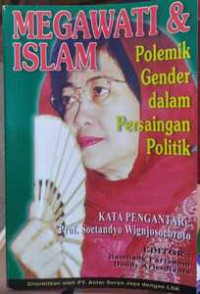 Image of MEGAWATI & ISLAM : Polemik Gender dalam Persaingan Politik