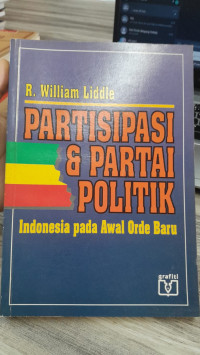 Image of Partisipasi & Partai Politik : Indonesia pada Awal Orde Baru