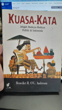 Image of Kuasa-Kata : Jelajah Budaya-Budaya Politik Di Indonesia