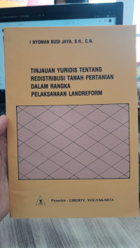 Image of Tinjauan Yuridis Tentang Redistribusi Tanah Pertanian Dalam Rangka Pelaksanaan Landreform