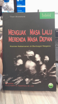Image of Menguak Masa Lalu Merenda Masa Depan : Komisi Kebenaran di Berbagai Negara