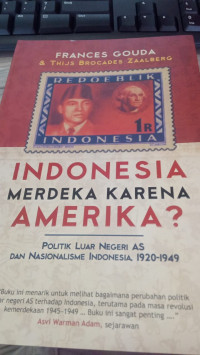 Image of Frances Gouda&Thijs Brocades Zaalberg:Indonesia Merdeka Karena Amerika