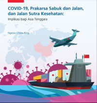 Image of Covid-19, Prakarsa Sabuk dan Jalan, dan Jalan Sutra Kesehatan : Implikasi bagi Asia Tenggara