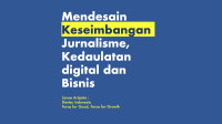Image of Mendesain Keseimbangan Jurnalisme, Kedaulatan Digital dan Bisnis