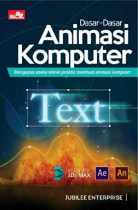Image of Dasar-Dasar Animasi Komputer : Mengupas Aneka Teknik Membuat Animasi Komputer
