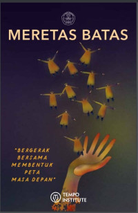 Image of MERETAS BATAS : BERGERAK BERSAMA MEMBENTUK PETA MASA DEPAN