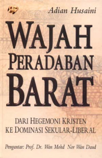 Image of Wajah Peradaban Barat : Dari Hegemoni Kristen ke Dominasi Sekular Liberal