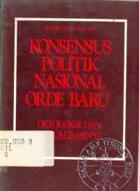 Image of KONSENSUS POLITIK NASIONAL ORDE BARU : ORTODOKSI DAN AKTUALISASINYA