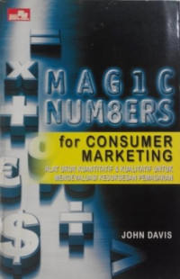 Image of Magic Num8ers for Consumer Marketing : Alat Ukur Kuantitatif dan Kualitatif untuk Mengevaluasi Kesuksesan Pemasaran