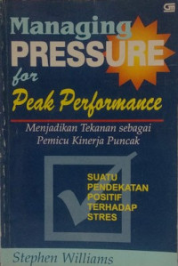 Image of Managing Pressure for Peak Performance : Menjadikan Tekanan sebagai Pemicu Kinerja Puncak