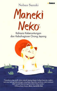 Image of Maneki Neko : Rahasia Keberuntungan dan Kebahgian Orang Jepang