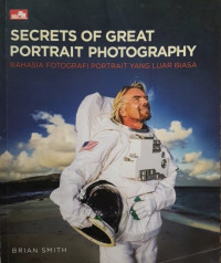 Image of Secrets of Great Portrait Photography : Rahasia Fotografi Portrait yang Luar Biasa