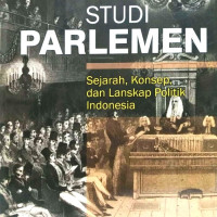 Image of Studi Parlemen : Sejara, Konsep, dan Lanskap Politik Indonesia