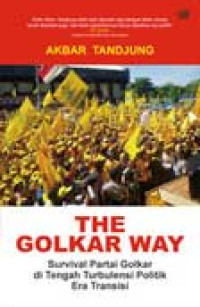 Image of The Golkar Way : Survival Partai Golkar di Tengah Turbulensi Politik Era Transisi