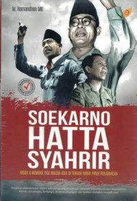 Image of SOEKARNO HATTA SYAHRIR : Kisah & Memoar Tiga Macan Asia di Tengah Hiruk Pikuk Perjuangan